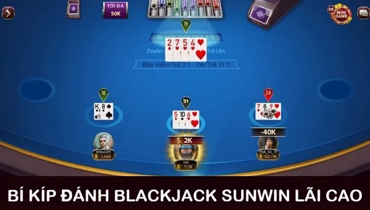 Bí kíp đánh Blackjack Sunwin luôn thu lãi cao