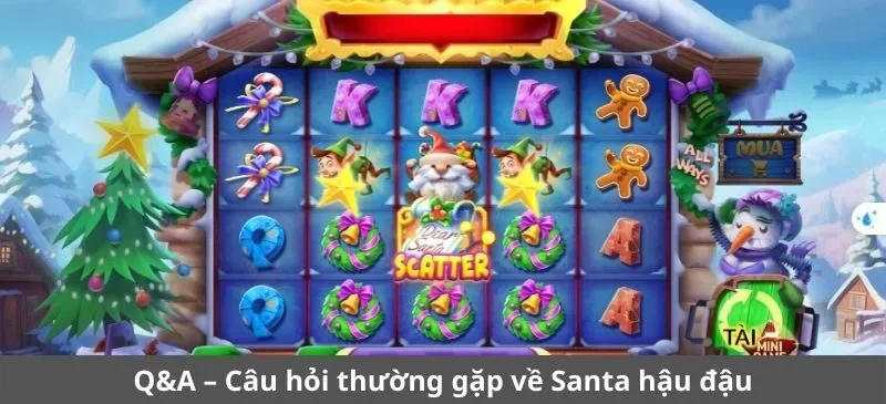 Q&A – Câu hỏi thường gặp về Santa hậu đậu Sunwin