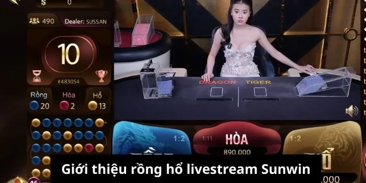Rồng hổ livestream Sunwin là lựa chọn giải trí hấp dẫn